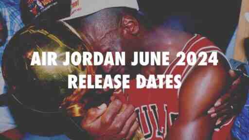 Air Jordan 6, Air Jordan 3, Air Jordan 13, Air Jordan 11 Low, Air Jordan 1 Low, Air Jordan 1 - Air Jordan 2024 年 6 月發佈日期